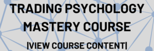 The Trading Psychology Mastery Course