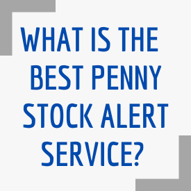 WHAT IS THE BEST PENNY STOCK ALERT SERVICE