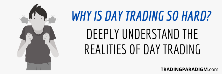 Why is Day Trading So Hard – The Realities of Day Trading