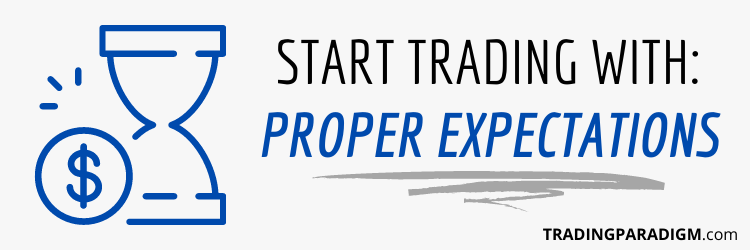 How to Get Started Trading With the Right Expectations