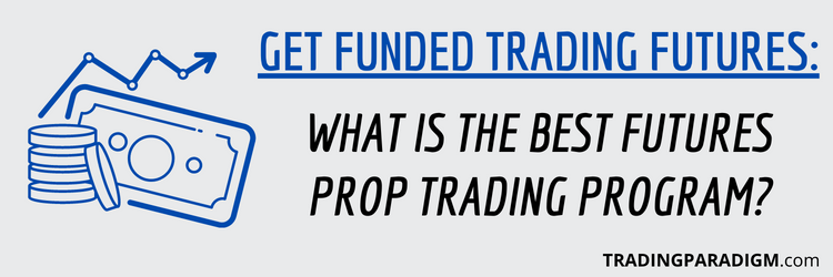 What is Futures Prop Trading - Get Funded Trading Futures
